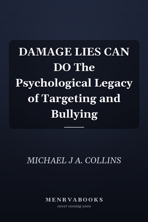 DAMAGE LIES CAN DO The Psychological Legacy of Targeting and Bullying