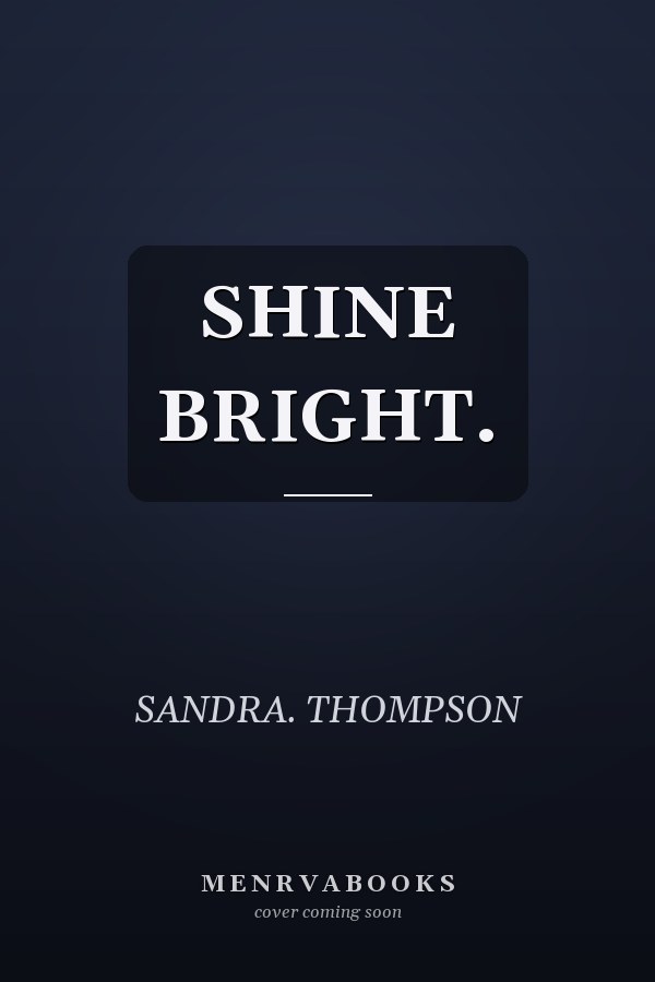 SHINE BRIGHT.