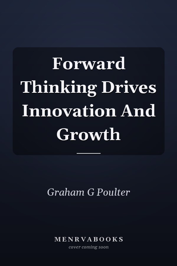 Forward Thinking Drives Innovation And Growth