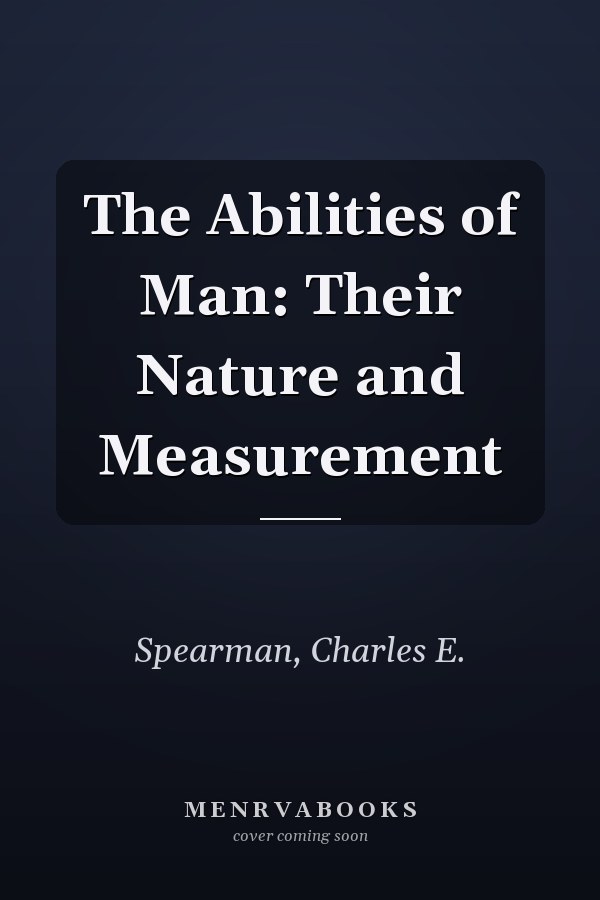 The Abilities of Man: Their Nature and Measurement