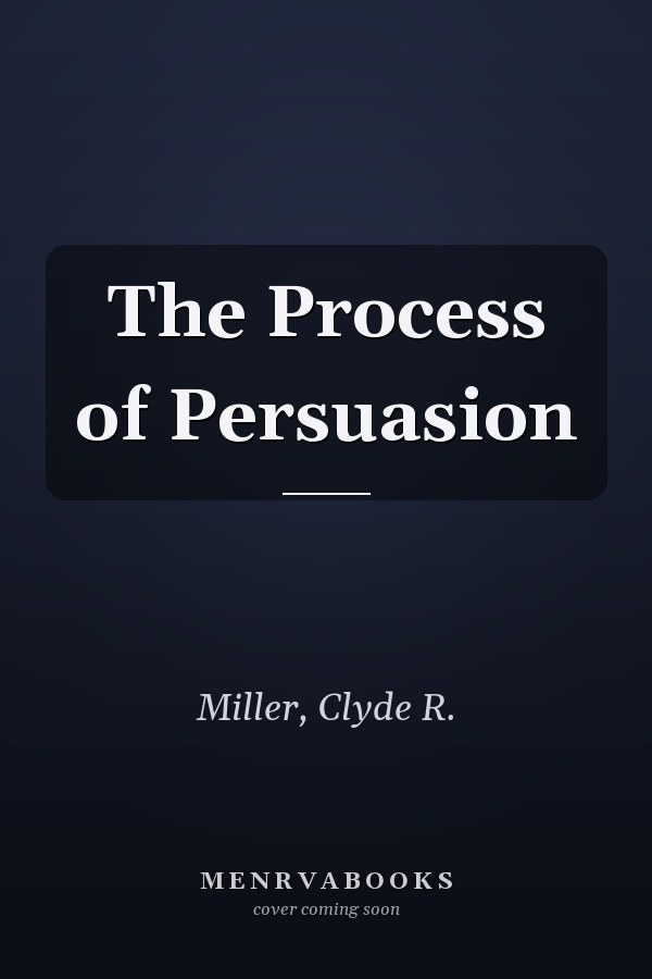 The Process of Persuasion