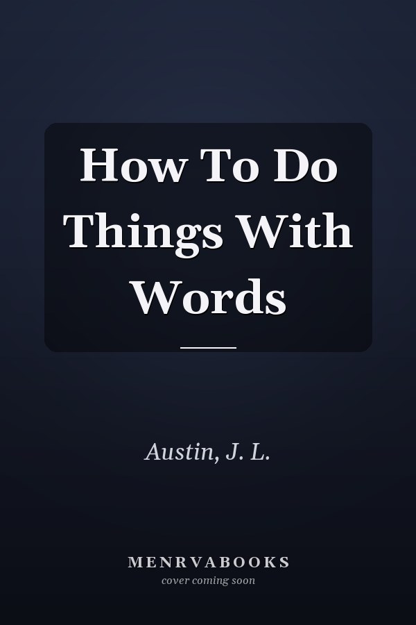 How To Do Things With Words