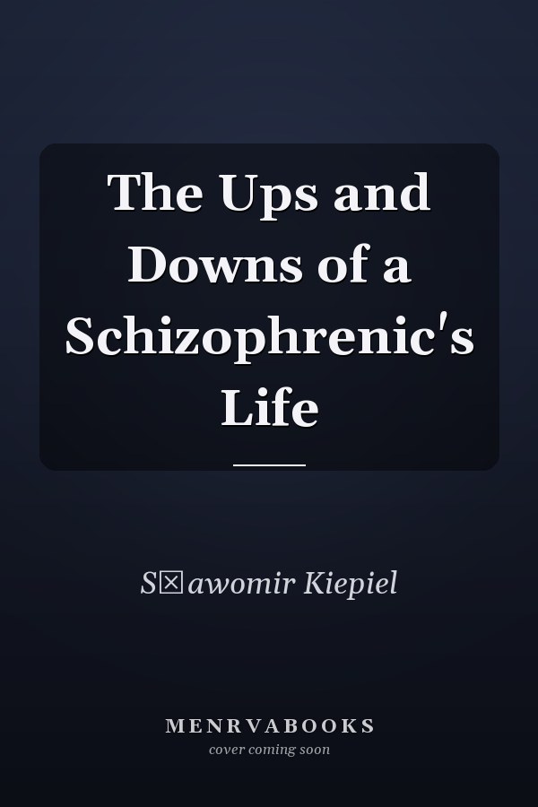 The Ups and Downs of a Schizophrenic's Life