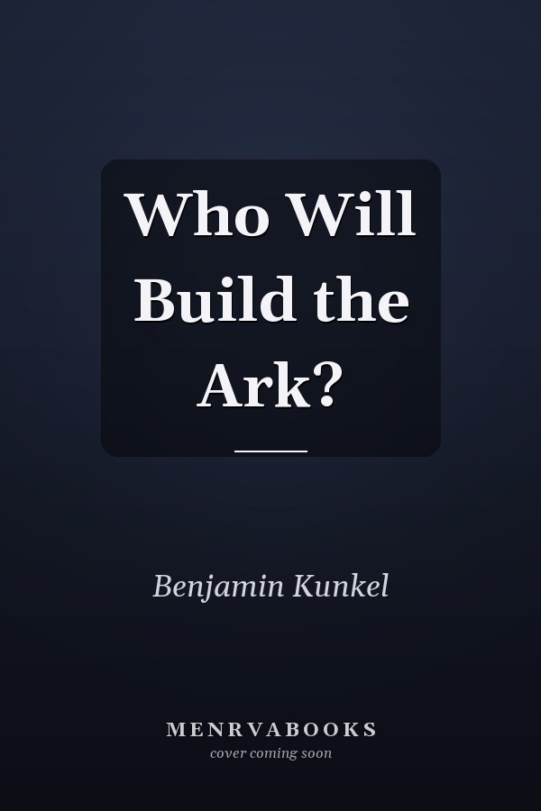 Who Will Build the Ark?