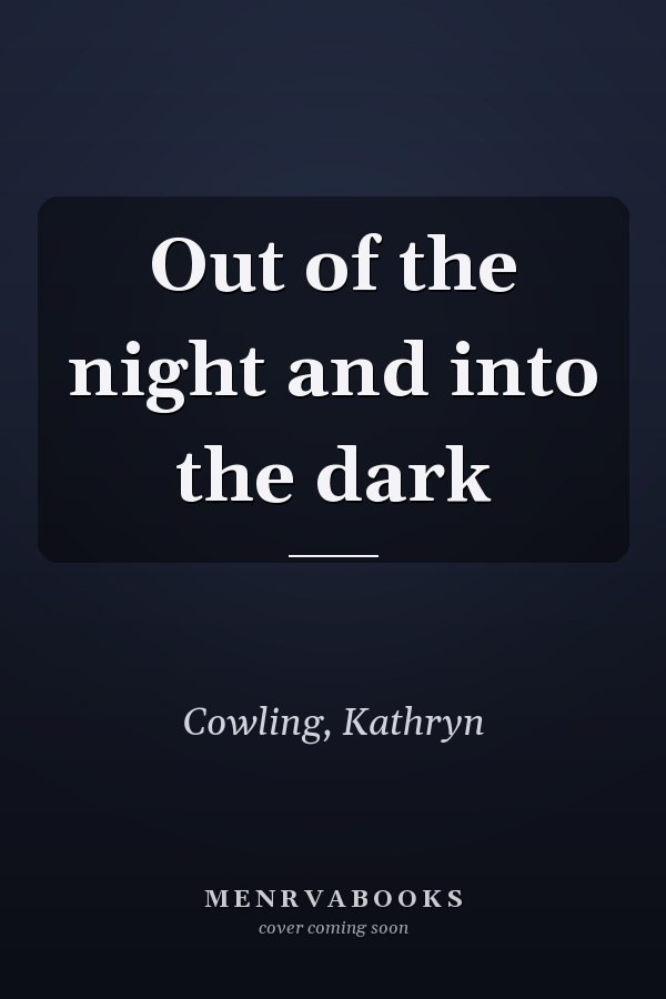 Out of the night and into the dark