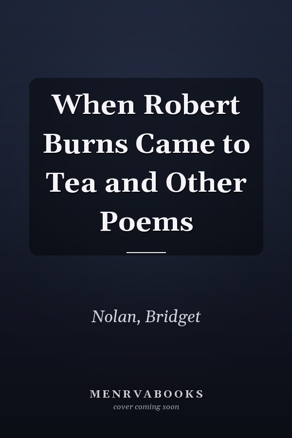 When Robert Burns Came to Tea and Other Poems