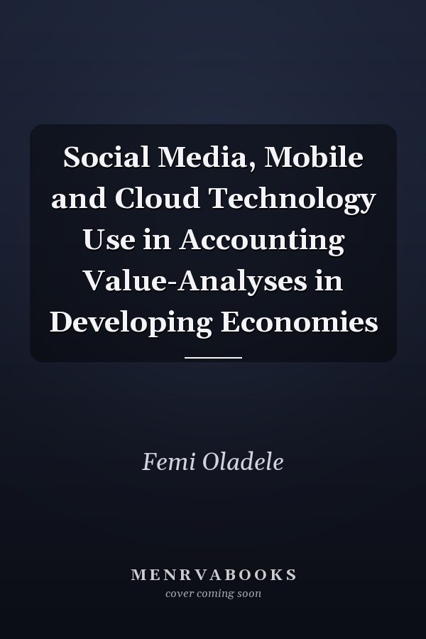Social Media, Mobile and Cloud Technology Use in Accounting Value-Analyses in Developing Economies