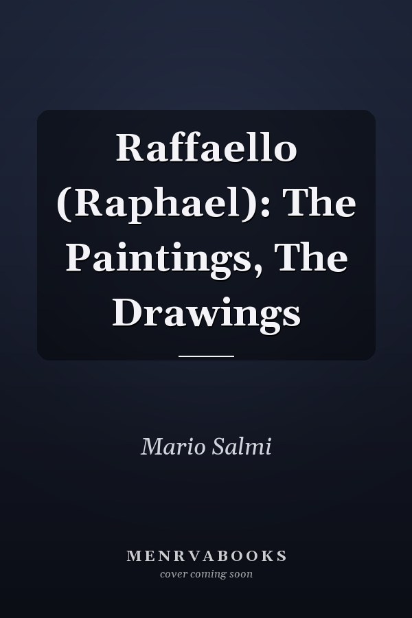 Raffaello (Raphael): The Paintings, The Drawings