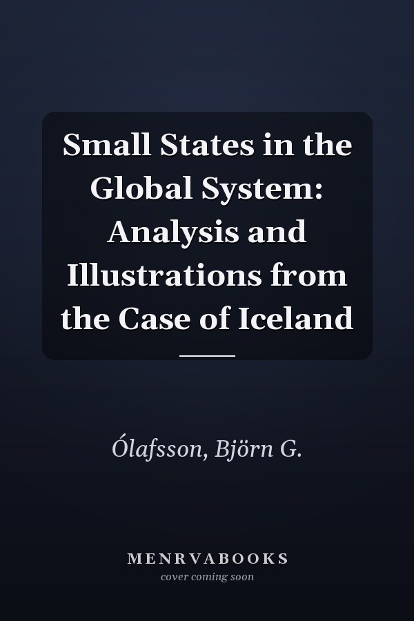 Small States in the Global System: Analysis and Illustrations from the Case of Iceland