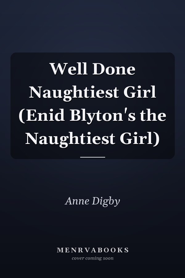 Well Done Naughtiest Girl (Enid Blyton's the Naughtiest Girl)