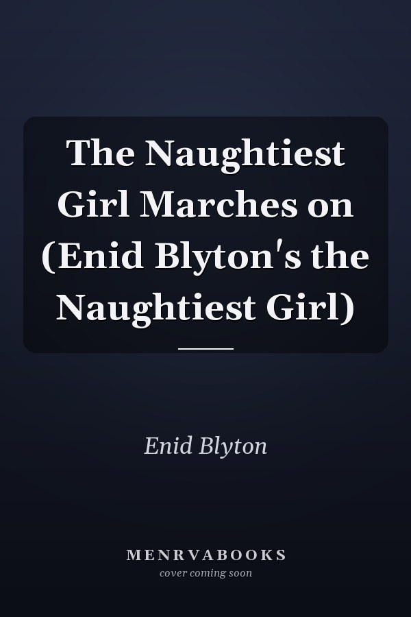 The Naughtiest Girl Marches on (Enid Blyton's the Naughtiest Girl)