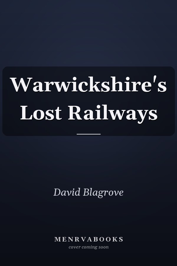 Warwickshire's Lost Railways