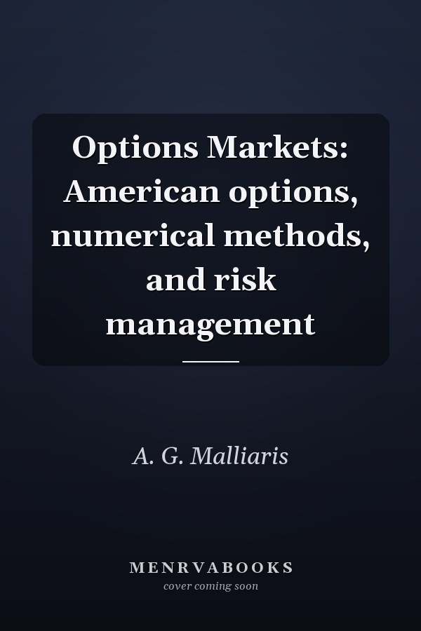 Options Markets: American options, numerical methods, and risk management