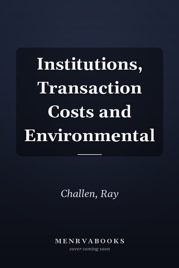 Institutions, Transaction Costs and Environmental
