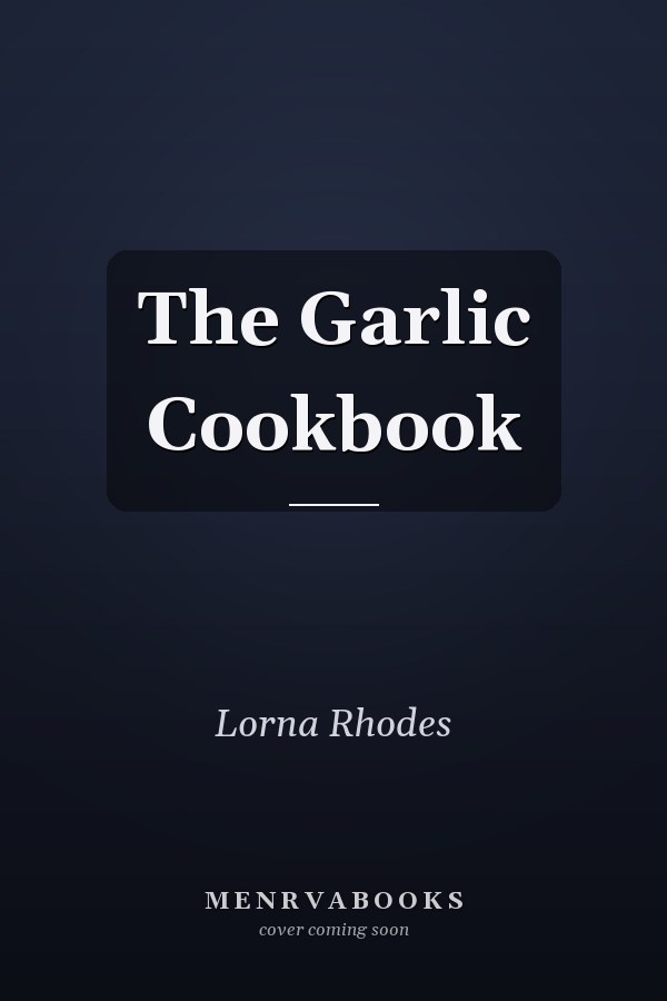 The Garlic Cookbook