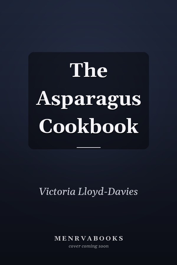 The Asparagus Cookbook