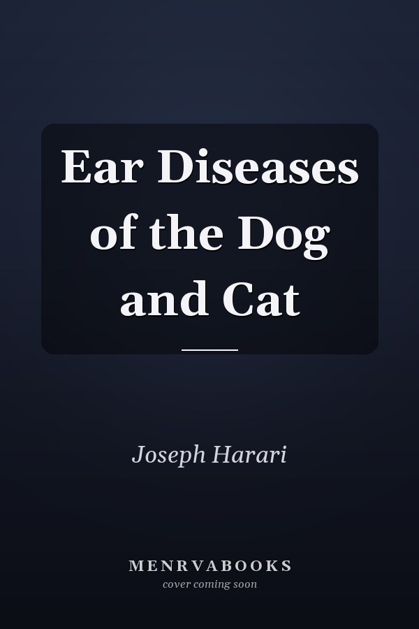Ear Diseases of the Dog and Cat
