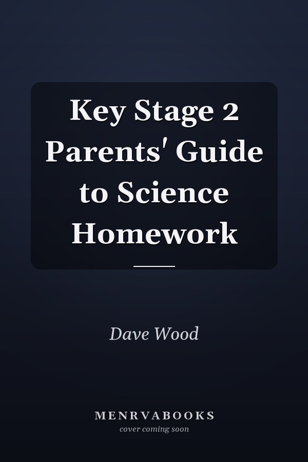 Key Stage 2 Parents' Guide to Science Homework