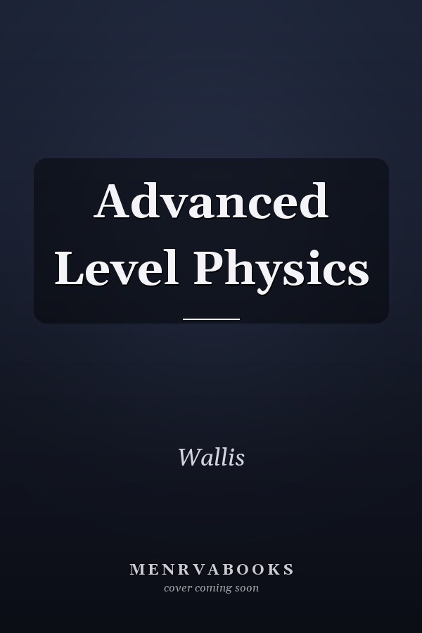 Advanced Level Physics