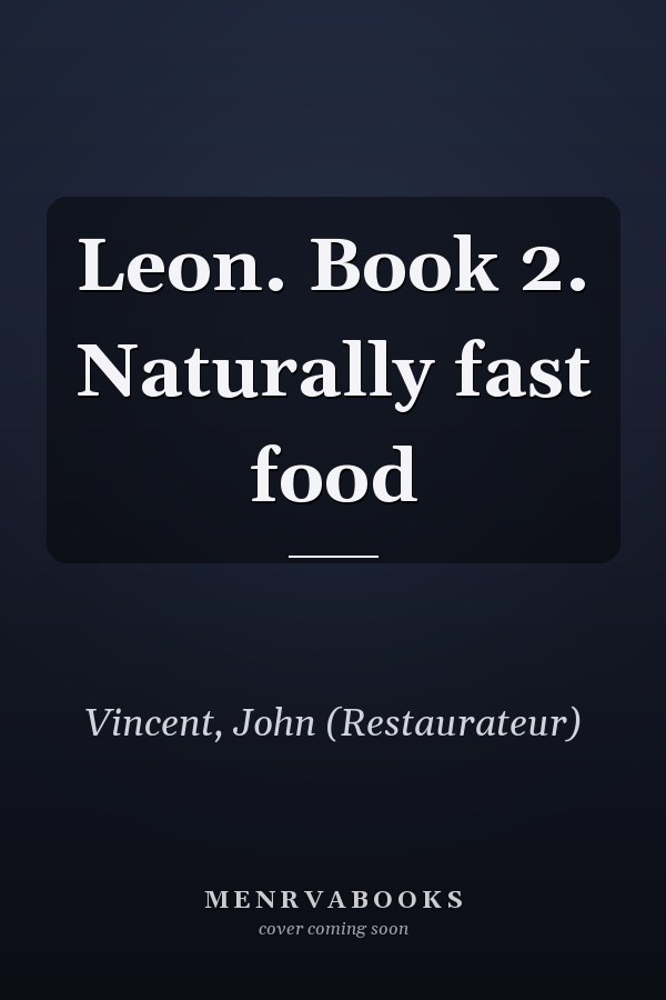 Leon. Book 2. Naturally fast food