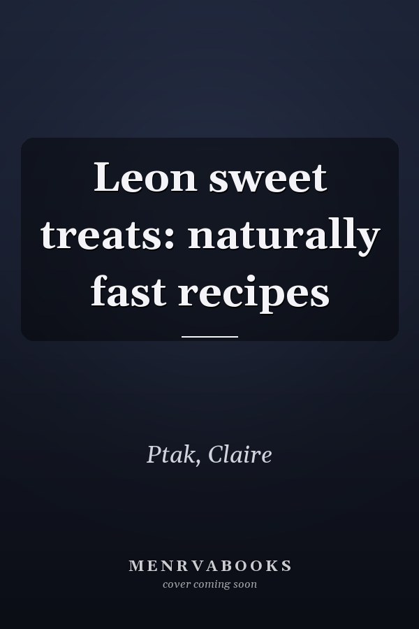 Leon sweet treats: naturally fast recipes