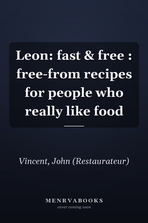 Leon: fast & free : free-from recipes for people who really like food