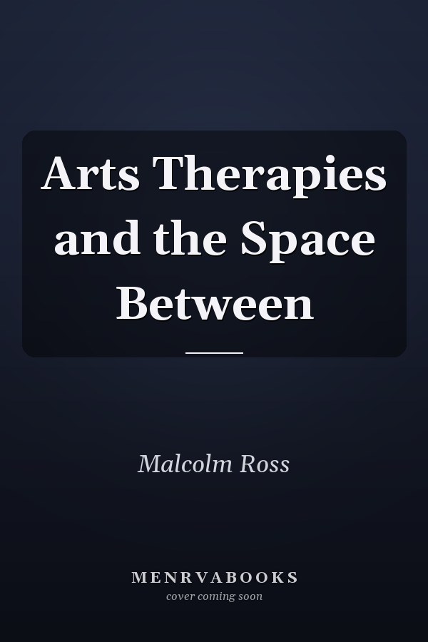 Arts Therapies and the Space Between