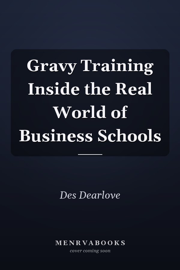 Gravy Training Inside the Real World of Business Schools