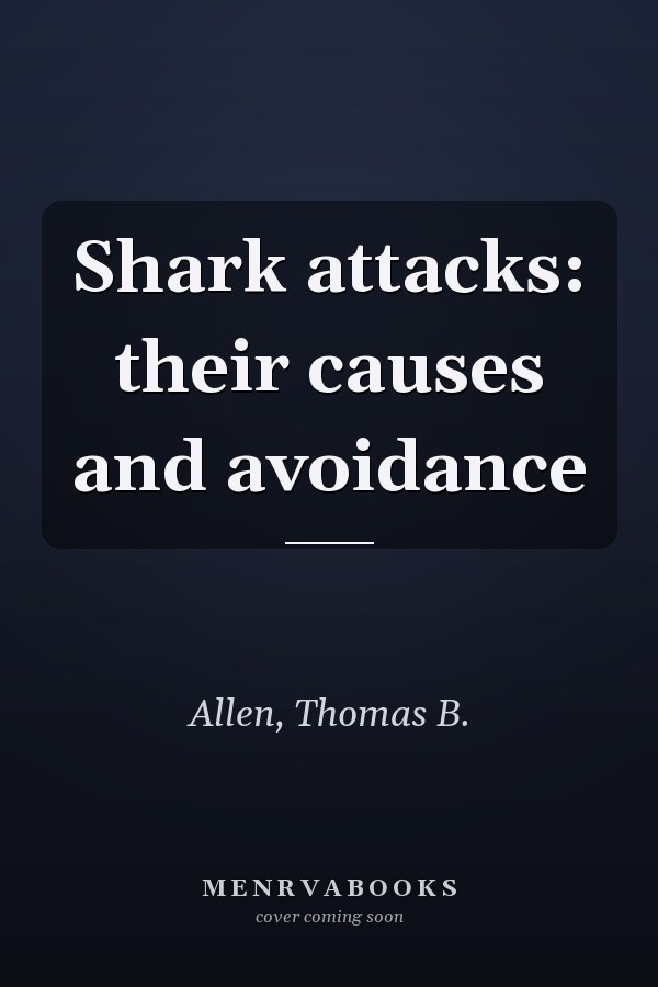 Shark attacks: their causes and avoidance