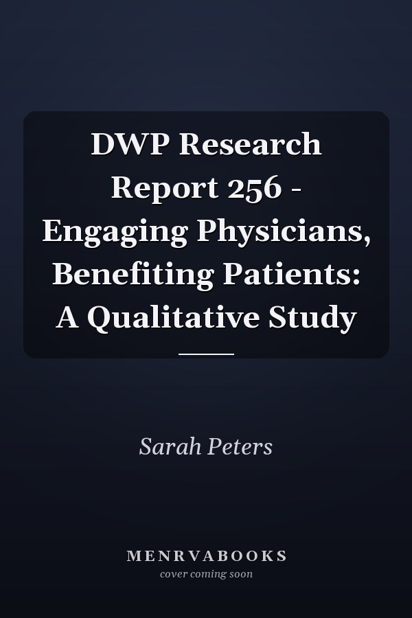 DWP Research Report 256 - Engaging Physicians, Benefiting Patients: A Qualitative Study