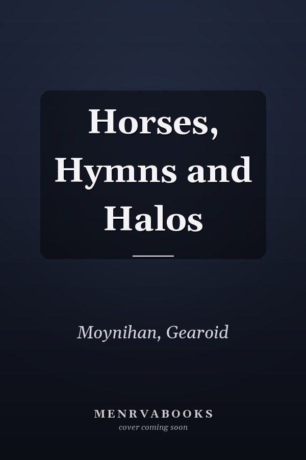 Horses, Hymns and Halos