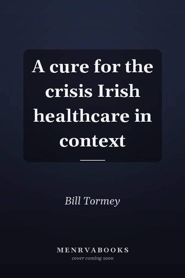 A cure for the crisis Irish healthcare in context