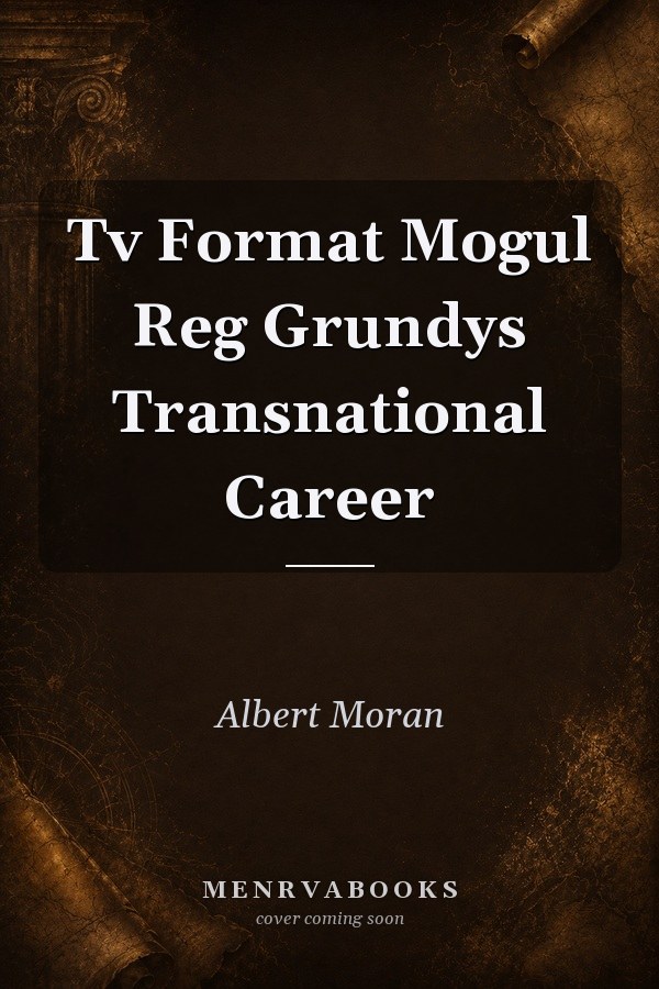 Tv Format Mogul Reg Grundys Transnational Career