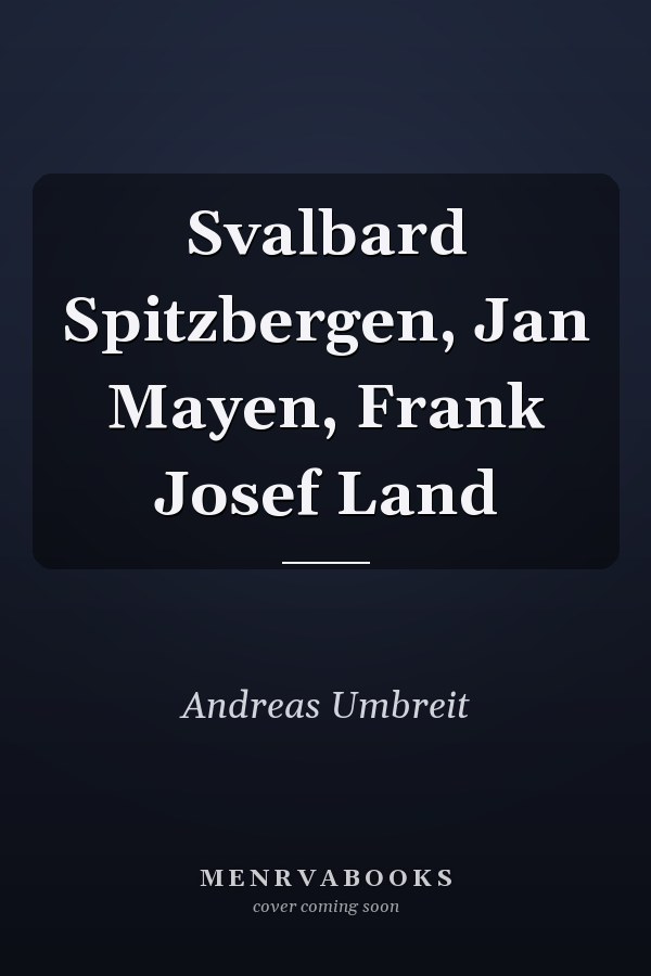 Svalbard Spitzbergen, Jan Mayen, Frank Josef Land