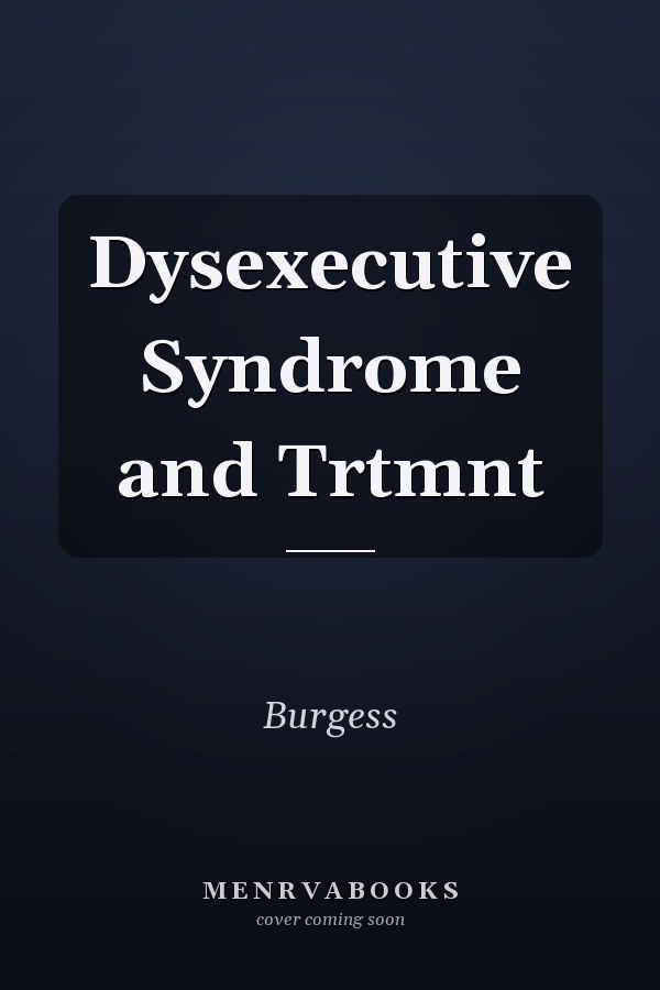 Dysexecutive Syndrome and Trtmnt