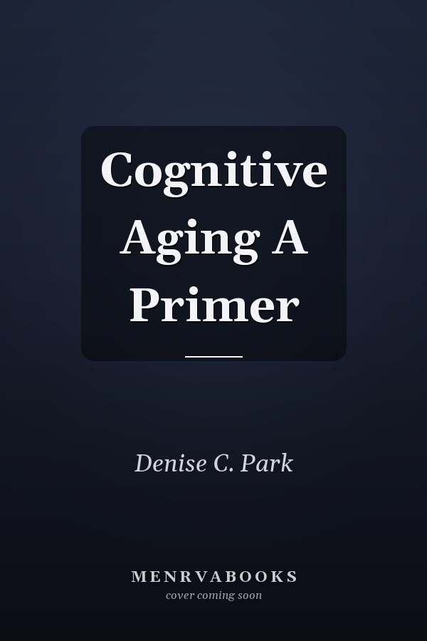 Cognitive Aging A Primer