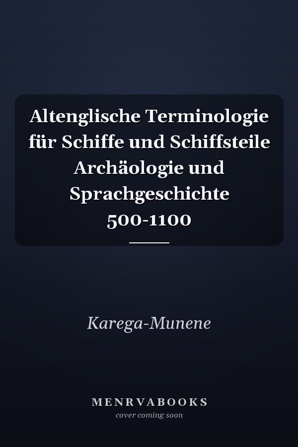 Altenglische Terminologie für Schiffe und Schiffsteile Archäologie und Sprachgeschichte 500-1100