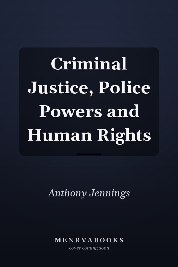 Criminal Justice, Police Powers and Human Rights
