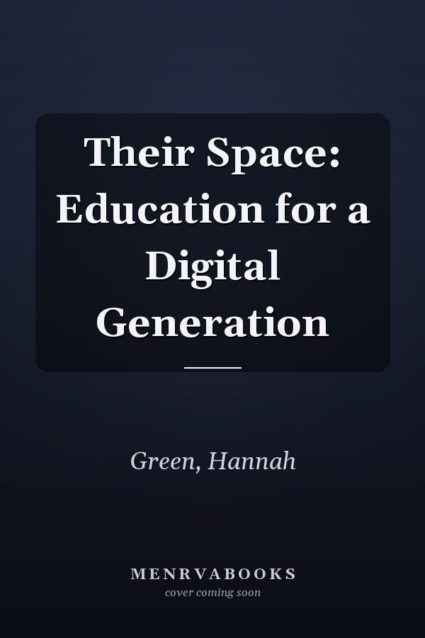 Their Space: Education for a Digital Generation