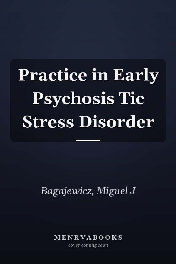 Practice in Early Psychosis Tic Stress Disorder