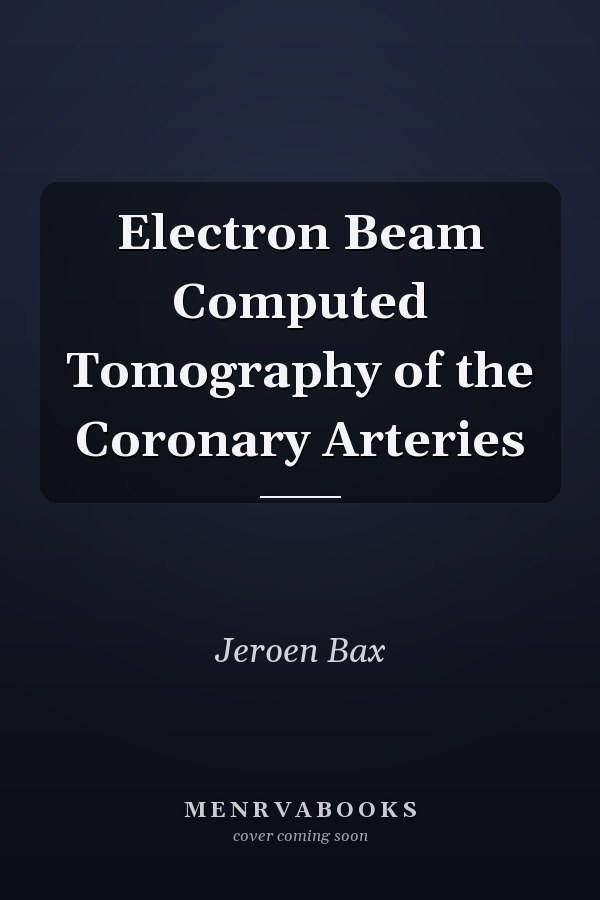 Electron Beam Computed Tomography of the Coronary Arteries
