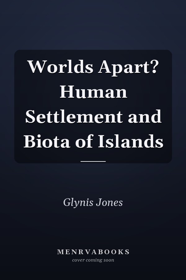 Worlds Apart? Human Settlement and Biota of Islands