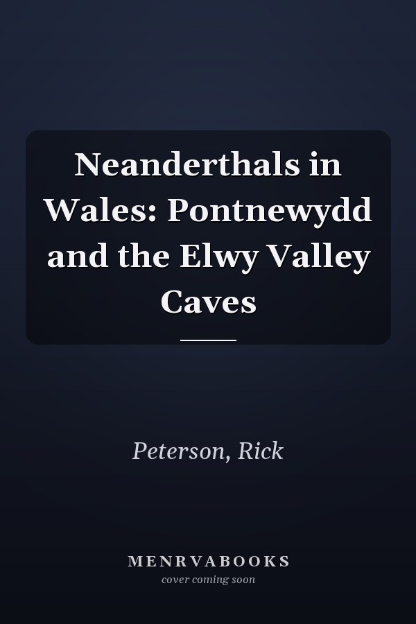 Neanderthals in Wales: Pontnewydd and the Elwy Valley Caves