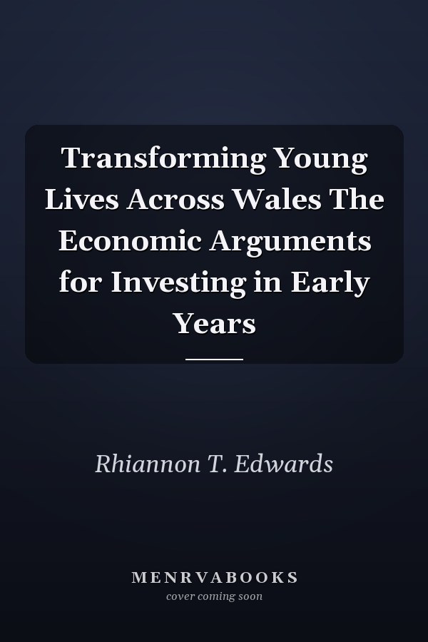 Transforming Young Lives Across Wales The Economic Arguments for Investing in Early Years
