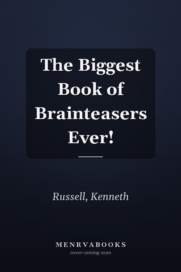 The Biggest Book of Brainteasers Ever!