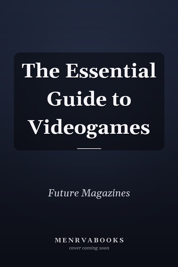 The Essential Guide to Videogames