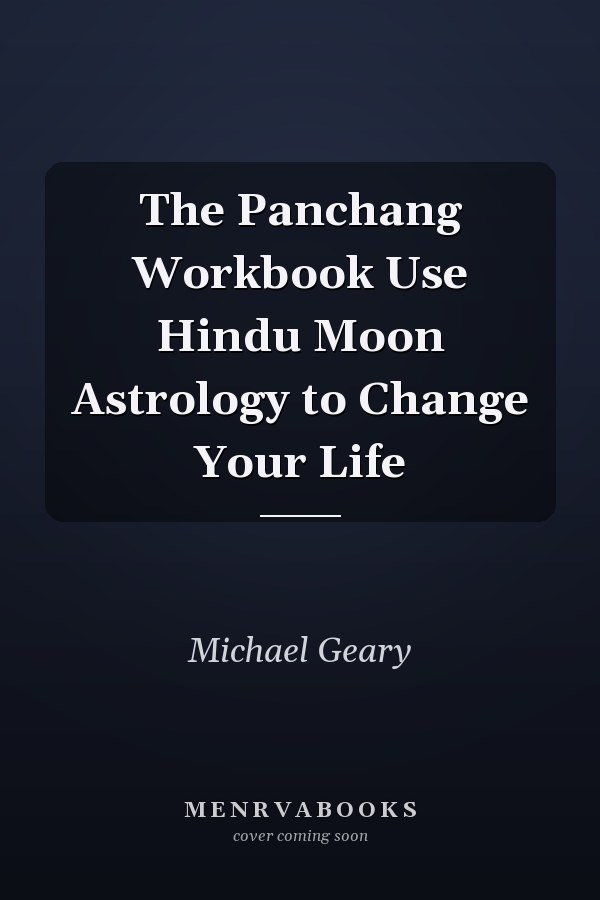The Panchang Workbook Use Hindu Moon Astrology to Change Your Life