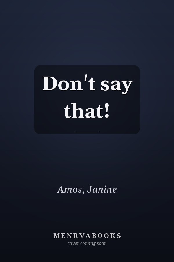 Don't say that!
