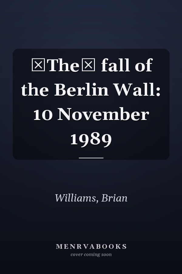 The fall of the Berlin Wall: 10 November 1989