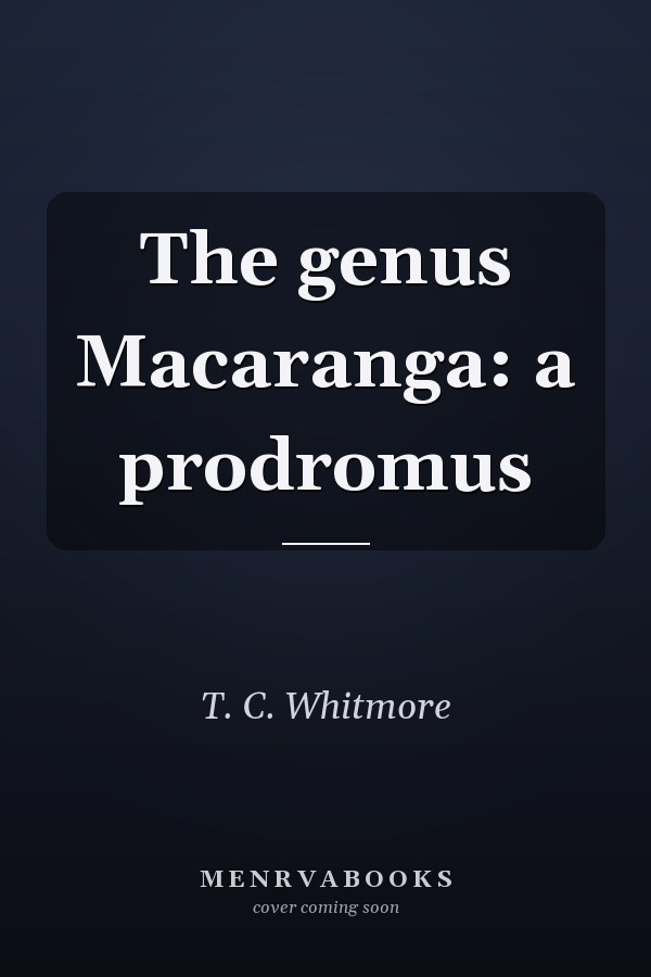 The genus Macaranga: a prodromus